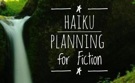 Friday Fiction: Using Haiku Poetry to Plan a Novel