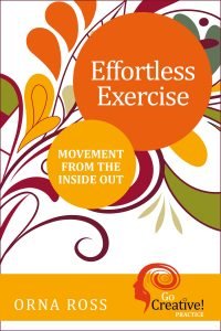 Creative Practice Body: Effortless Exercise